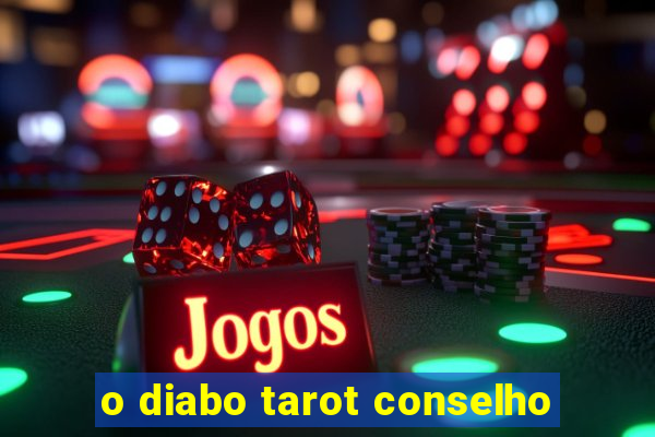 o diabo tarot conselho